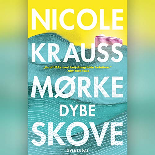 Mørke, dybe skove Audiobook By Nicole Krauss cover art