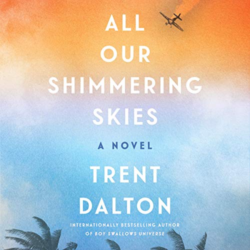 All Our Shimmering Skies Audiobook By Trent Dalton cover art