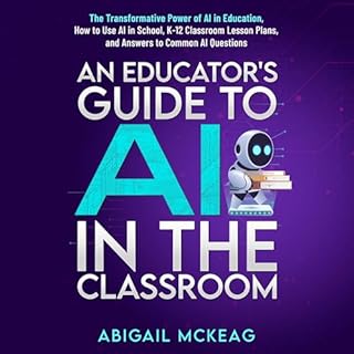 An Educator's Guide to AI in the Classroom Audiobook By Abigail McKeag cover art