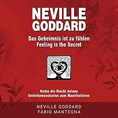 Neville Goddard: Das Geheimnis ist zu fühlen Titelbild