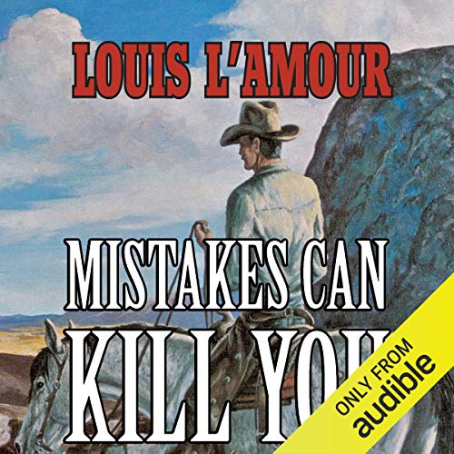 Mistakes Can Kill You Audiobook By Louis L'Amour cover art