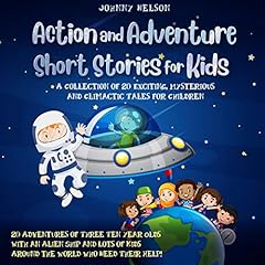 Action and Adventure Short Stories for Kids: A Collection of 20 Exciting, Mysterious and Climactic Tales for Children cover art