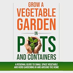 Grow a Vegetable Garden in Pots and Containers cover art