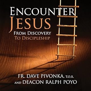 Encounter Jesus Audiobook By Fr Dave Pivonka, Deacon Ralph Poyo cover art