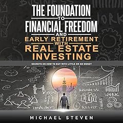 The Foundation to Financial Freedom and Early Retirement with Real Estate Investing cover art