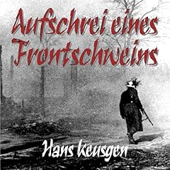 Aufschrei eines Frontschweins. Zweiter Weltkrieg Titelbild