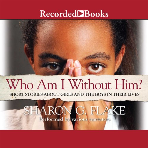 Who Am I Without Him? Audiobook By Sharon Flake cover art