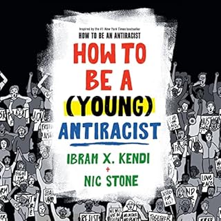 How to Be a (Young) Antiracist Audiobook By Ibram X. Kendi, Nic Stone cover art