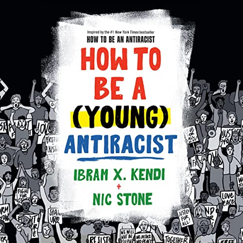 How to Be a (Young) Antiracist Audiobook By Ibram X. Kendi, Nic Stone cover art