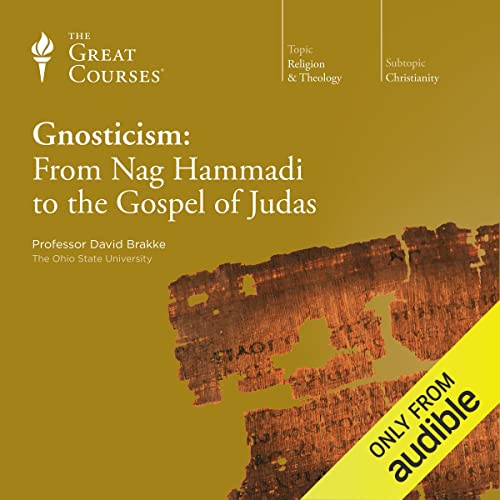 Gnosticism: From Nag Hammadi to the Gospel of Judas Audiobook By David Brakke, The Great Courses cover art