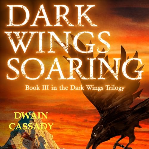 Dark Wings Soaring Audiolibro Por Dwain Cassady arte de portada