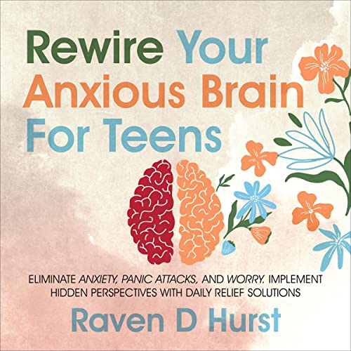 Rewire Your Anxious Brain for Teens cover art