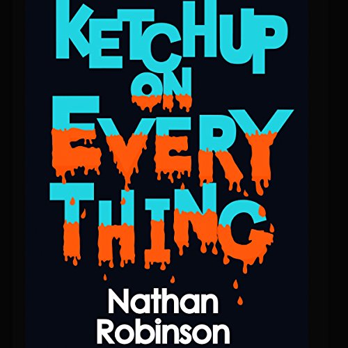 Ketchup on Everything Audiolivro Por Nathan Robinson capa