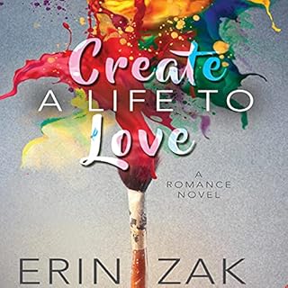 Create a Life to Love Audiolibro Por Erin Zak arte de portada