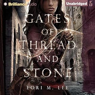 Gates of Thread and Stone Audiobook By Lori M. Lee cover art