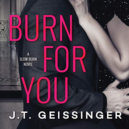 Burn for You Audiobook By J.T. Geissinger cover art