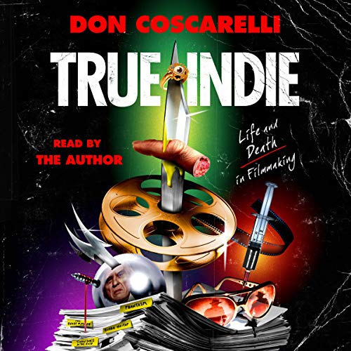 True Indie Audiobook By Don Coscarelli cover art