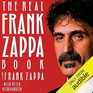 The Real Frank Zappa Book Audiobook By Frank Zappa, Peter Occhiogrosso - with cover art