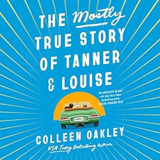 The Mostly True Story of Tanner & Louise Audiolibro Por Colleen Oakley arte de portada