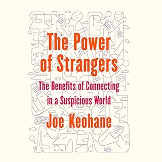 The Power of Strangers Audiobook By Joe Keohane cover art