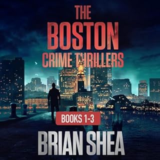 The Boston Crime Thrillers, Books 1-3 Audiobook By Brian Shea cover art