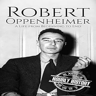 Robert Oppenheimer: A Life from Beginning to End Audiolibro Por Hourly History arte de portada