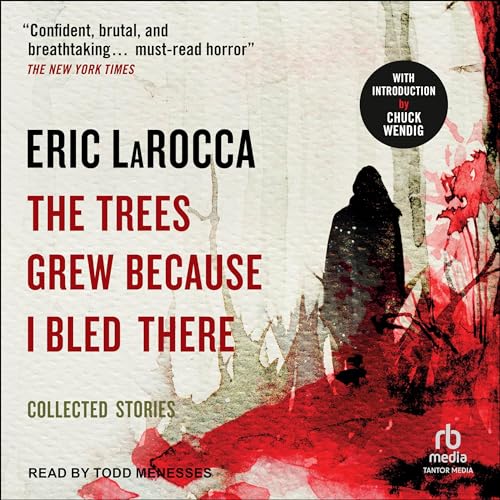 The Trees Grew Because I Bled There Audiolibro Por Eric LaRocca, Chuck Wendig - introduction arte de portada