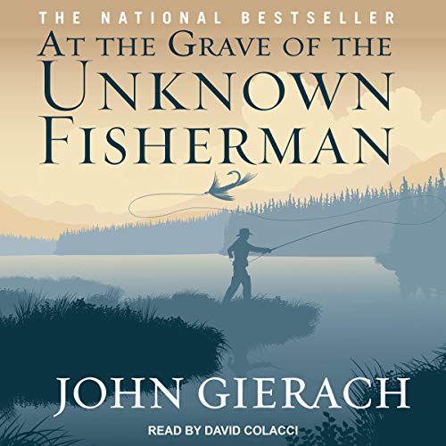 At the Grave of the Unknown Fisherman Audiolibro Por John Gierach arte de portada