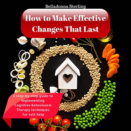 How to Make Effective Changes That Last Audiobook By Belladonna Sterling cover art