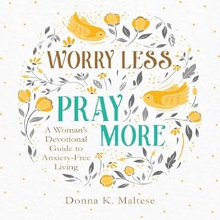 Worry Less, Pray More Audiobook By Donna K. Maltese cover art