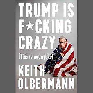 Trump Is F*cking Crazy Audiolibro Por Keith Olbermann arte de portada