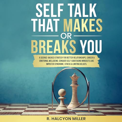 Self-Talk That Makes or Break You Audiobook By R. Halcyon Miller cover art