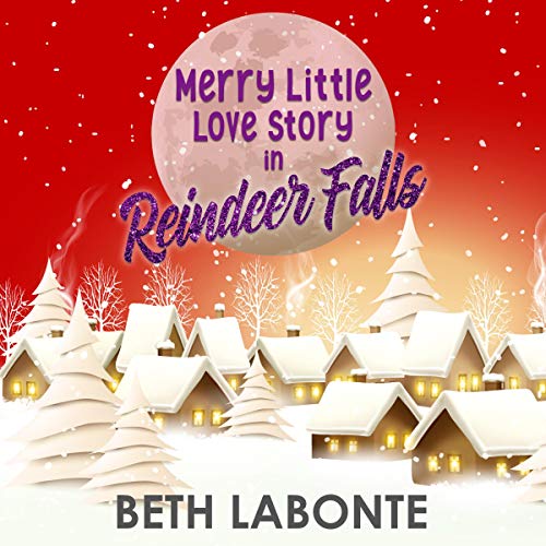 Merry Little Love Story in Reindeer Falls Audiobook By Beth Labonte cover art