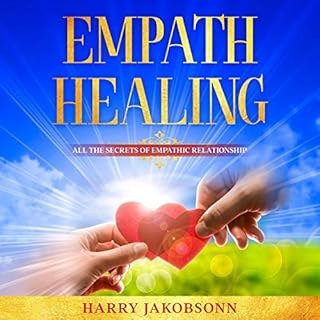 Empath Healing: All the Secrets of Empathic Relationship Audiobook By Harry Jakobsonn cover art