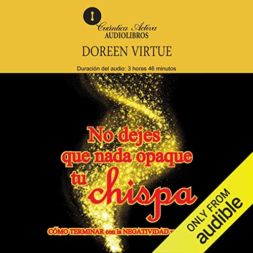 No dejes que nada opaque tu chispa (Narración en Castellano) [Don't Let Anything Overshadow Your Spark (Narration in S