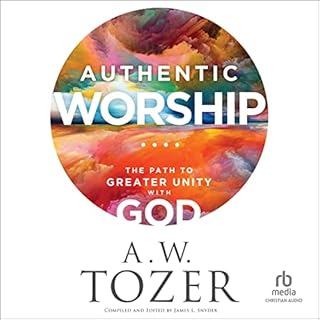 Authentic Worship Audiolibro Por A. W. Tozer, James L. Snyder - editor arte de portada