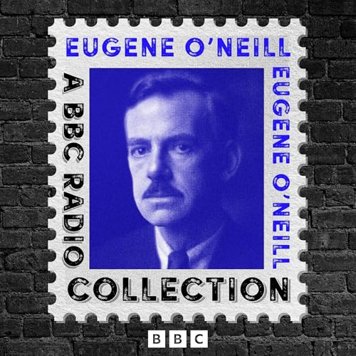 Eugene O’Neill: A BBC Radio Drama Collection cover art