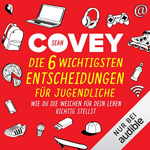 Die 6 wichtigsten Entscheidungen für Jugendliche Audiolivro Por Sean Covey capa