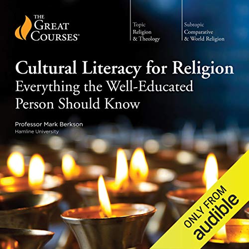 Cultural Literacy for Religion: Everything the Well-Educated Person Should Know Audiobook By Mark Berkson, The Great Courses 