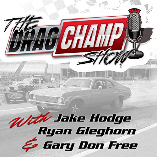 The DragChamp Show Podcast By Gary Don Free Jake Hodge Ryan Gleghorn cover art