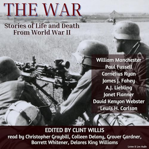 The War Audiolivro Por William Manchester, Paul Fussell, Cornelius Ryan, David Kenyon Webster, Janet Flanner capa