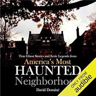 True Ghost Stories and Eerie Legends from America's Most Haunted Neighborhood Audiobook By David Domine cover art