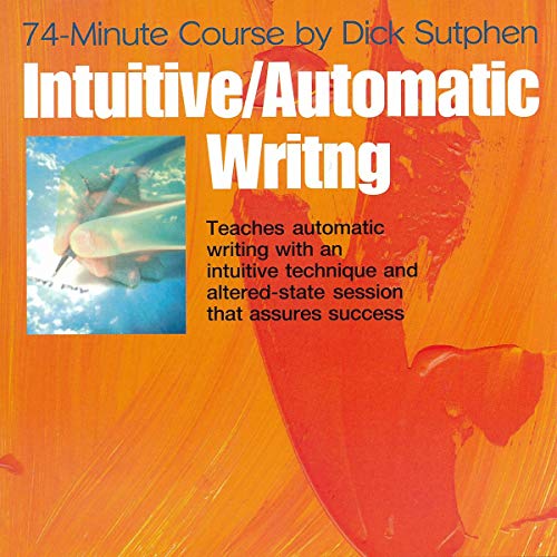 74 minute Course Intuitive Automatic Writing Audiobook By Dick Sutphen cover art