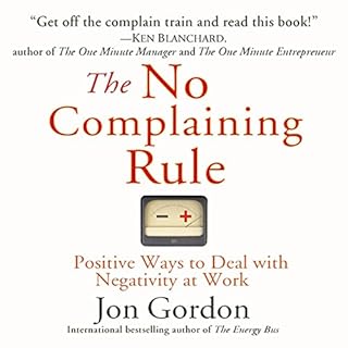 The No Complaining Rule Audiobook By Jon Gordon cover art