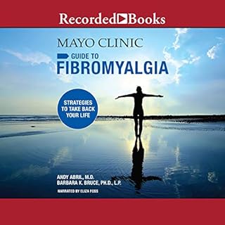 The Mayo Clinic Guide to Fibromyalgia Audiobook By Andy Abril M.D., Barbara K. Bruce PH.D. L.P. cover art