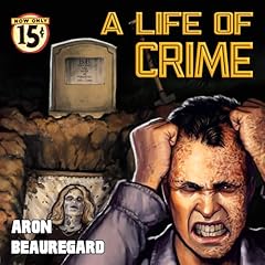 A Life of Crime Audiolibro Por Aron Beauregard arte de portada