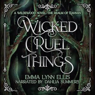 Wicked, Cruel Things Audiobook By Emma Lynn Ellis cover art