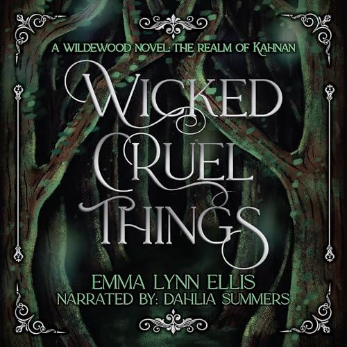 Wicked, Cruel Things Audiobook By Emma Lynn Ellis cover art