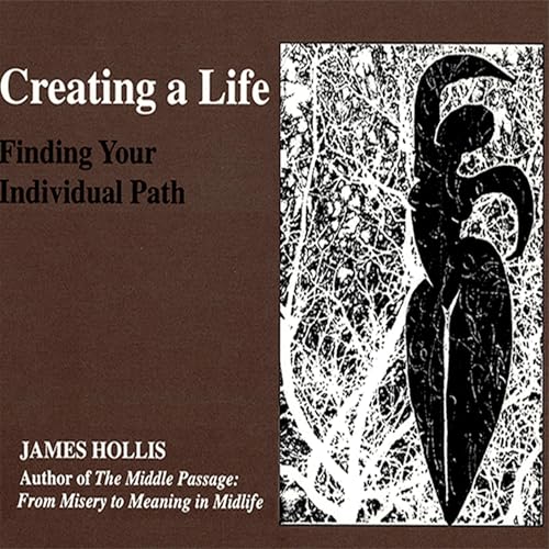 Creating a Life Audiobook By James Hollis cover art