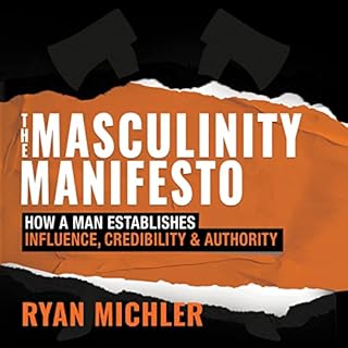 The Masculinity Manifesto Audiobook By Ryan Michler cover art